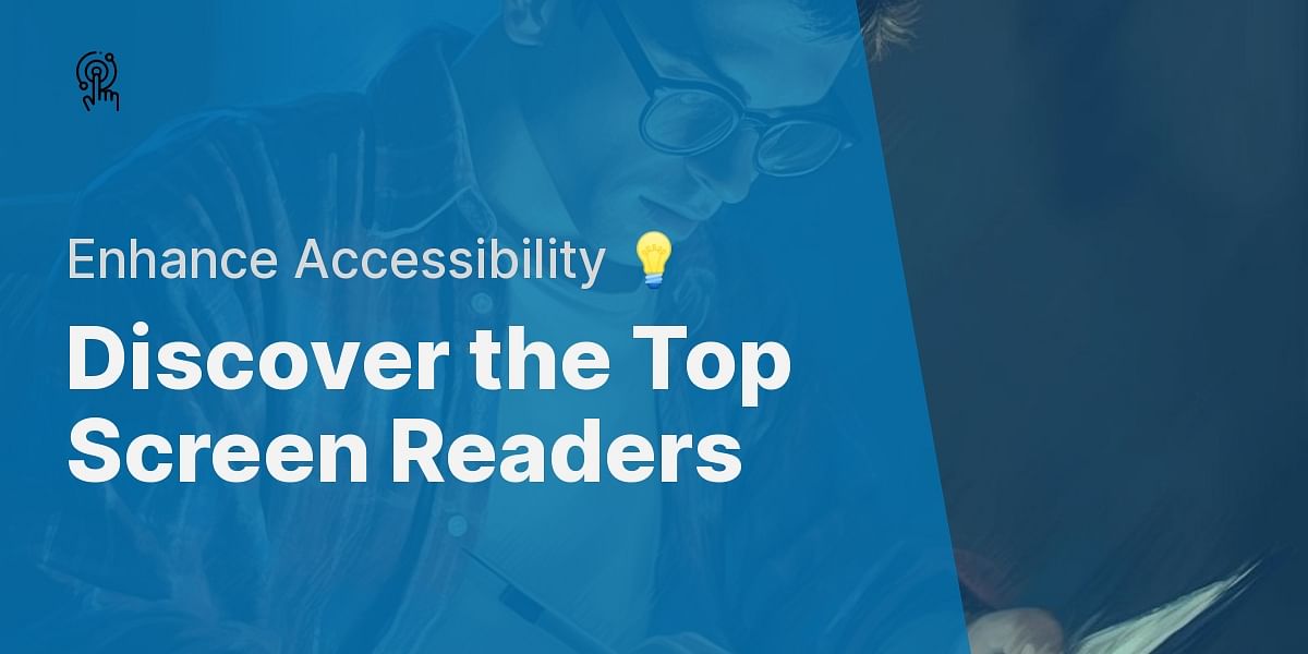 A Deep Dive into the Best Screen Readers for Visually Impaired Users