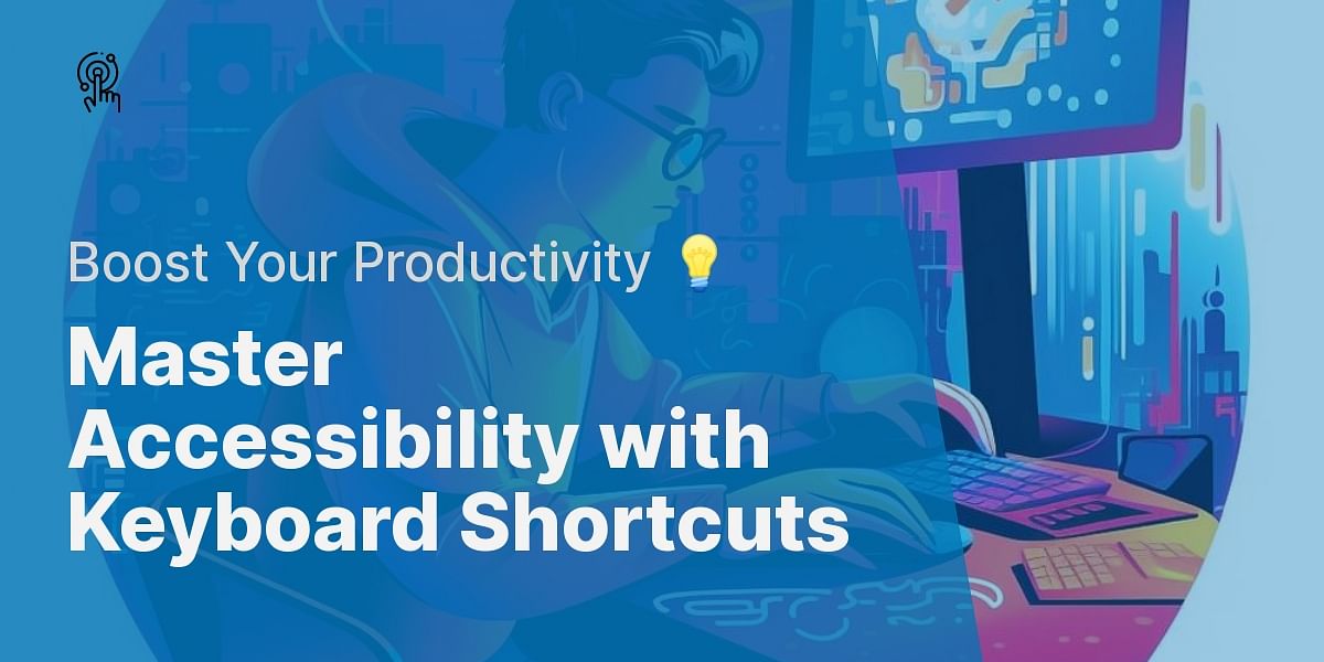 Essential Keyboard Shortcuts for Accessibility: A Comprehensive Guide