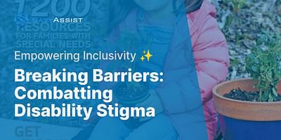 Breaking Barriers: Combatting Disability Stigma - Empowering Inclusivity ✨
