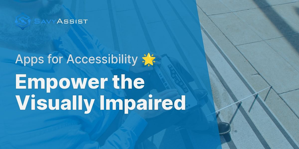 What are the best mobile or web apps for blind people?
