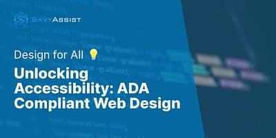 Unlocking Accessibility: ADA Compliant Web Design - Design for All 💡