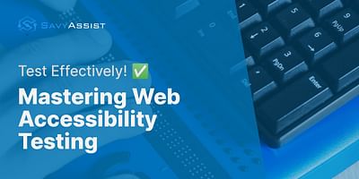 Mastering Web Accessibility Testing - Test Effectively! ✅