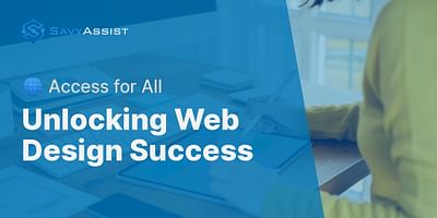 Unlocking Web Design Success - 🌐 Access for All