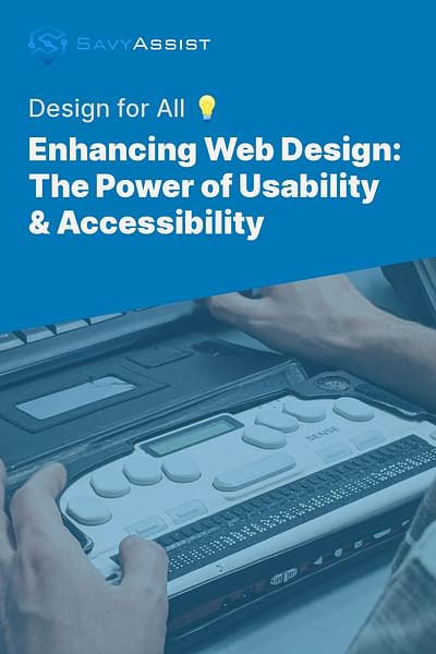 Enhancing Web Design: The Power of Usability & Accessibility - Design for All 💡
